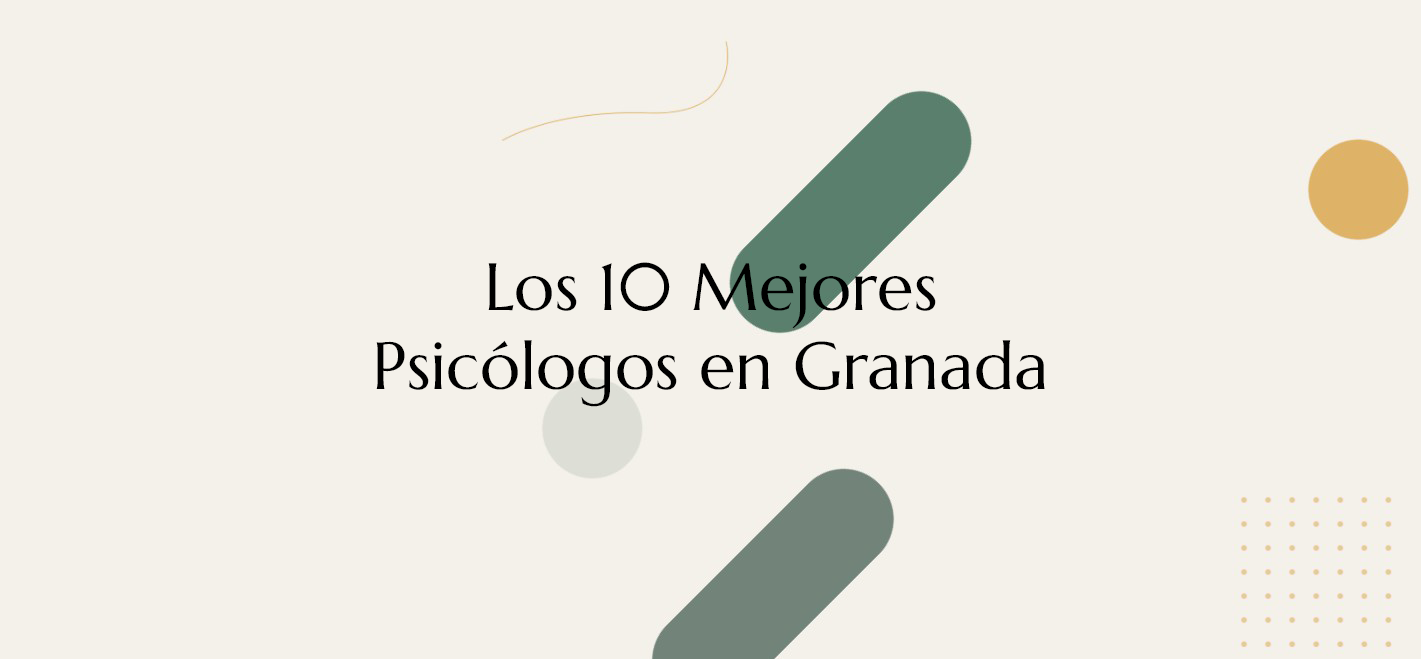 Los 10 mejores psicólogos en Granada