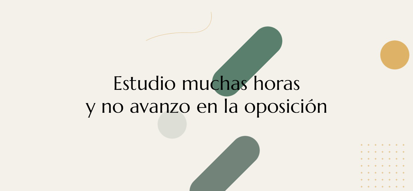 estudio mucho y no avanzo en el temario de la oposición